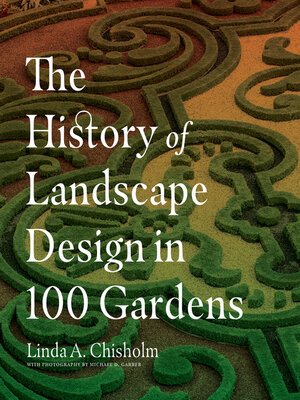 cover image of The History of Landscape Design in 100 Gardens